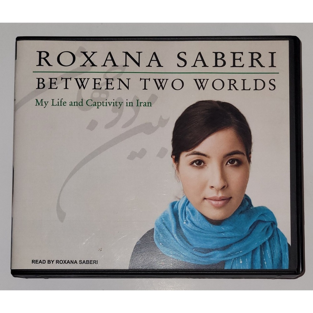 Between Two Worlds : My Life and Captivity in Iran by Roxana‎ Saberi (2010,...